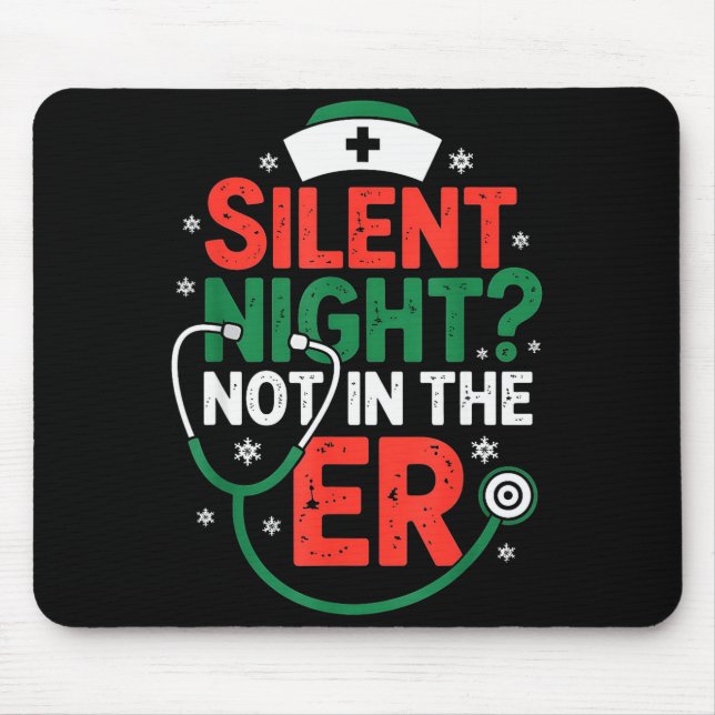 Silent Night Not In The Er Funny Nurse Christmas  Mouse Mat (Front)