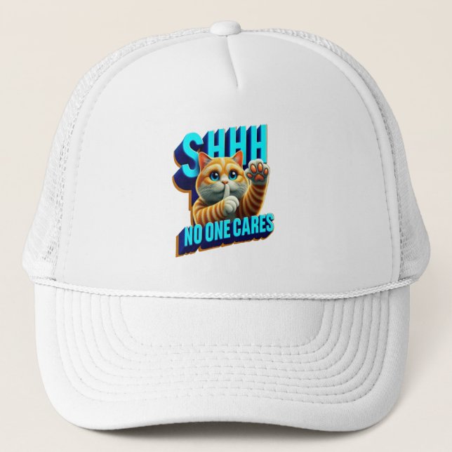 Silent Whispers of a Disinterest Shhh No One Cares Trucker Hat (Front)