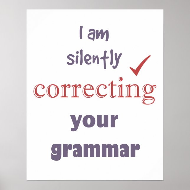 Silently Correcting your Grammar Funny Quote Poster (Front)