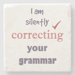 Silently Correcting your Grammar Funny Quote Stone Coaster