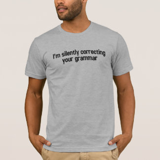 Silently Correcting Your Grammar T-Shirt