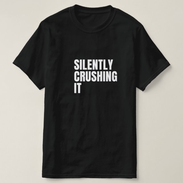 Silently Crushing It Mens T-Shirt (Design Front)