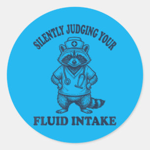 Silently Judging Fluid Intake Funny Feral Nurse Classic Round Sticker