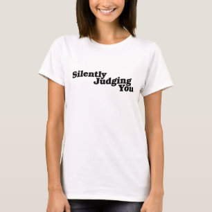 Silently Judging you T-Shirt