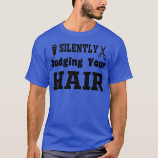 Silently Judging Your Hair 2 T-Shirt