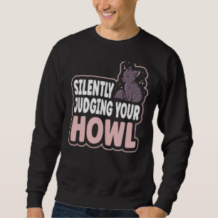 Silently Judging Your Howl For A Wolf Sweatshirt
