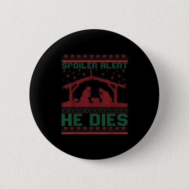 Siler Alert He Dies Christmas Jumper Funny Nativit 6 Cm Round Badge (Front)