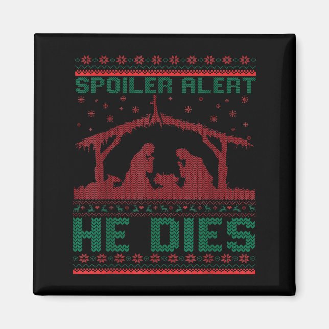 Siler Alert He Dies Christmas Jumper Funny Nativit Magnet (Front)