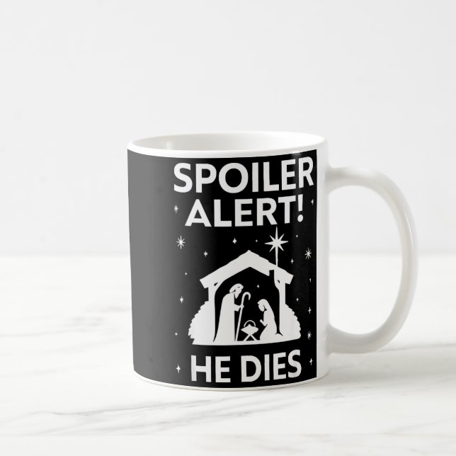 Siler Alert He Dies, Funny Christmas, Nativity Sce Coffee Mug (Right)