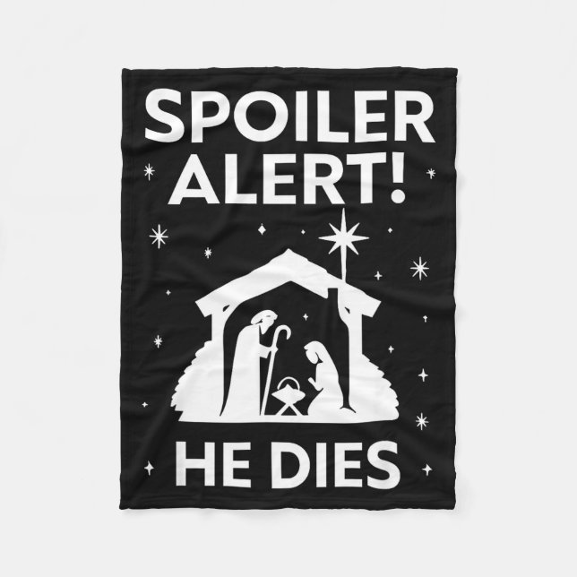 Siler Alert He Dies, Funny Christmas, Nativity Sce Fleece Blanket (Front)