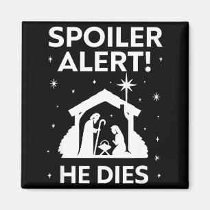 Siler Alert He Dies, Funny Christmas, Nativity Sce Magnet