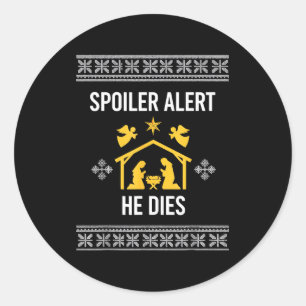 Siler Alert He Dies Funny Nativity Christmas  Classic Round Sticker