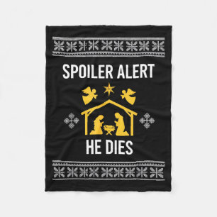 Siler Alert He Dies Funny Nativity Christmas  Fleece Blanket