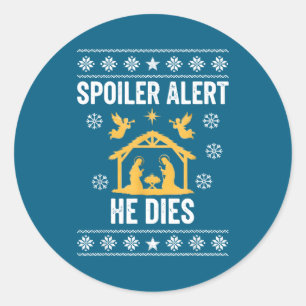 Siler Alert He Dies Jesus Nativity Scene Ugly Chri Classic Round Sticker