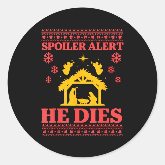 Siler Alert He Dies Jesus Nativity Scene Ugly Chri Classic Round Sticker (Front)
