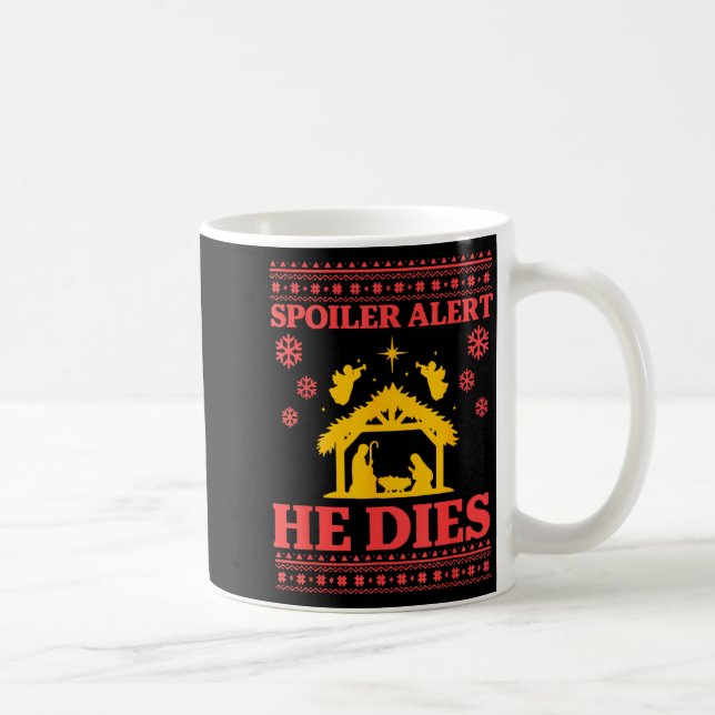 Siler Alert He Dies Jesus Nativity Scene Ugly Chri Coffee Mug (Right)