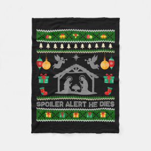 Siler Alert He Dies Jesus Nativity Scene Ugly Chri Fleece Blanket