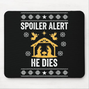 Siler Alert He Dies Jesus Nativity Scene Ugly Chri Mouse Mat