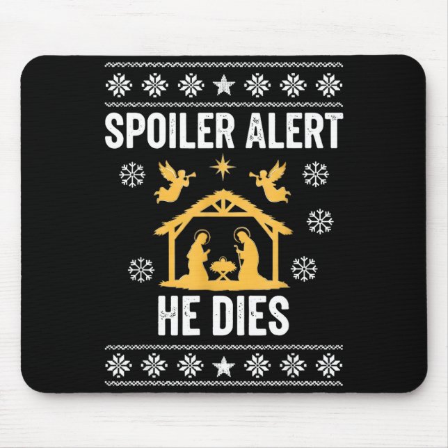 Siler Alert He Dies Jesus Nativity Scene Ugly Chri Mouse Mat (Front)
