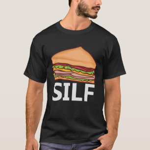 Silf Sandwich  Fast Food Sliced Bread  Pun T-Shirt