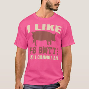 Silhouette Bbq Grill I Like Pig Butts And I Cannot T-Shirt