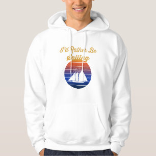 Silhouette Sailboat Sunset I'd Rather Be Sailing Hoodie