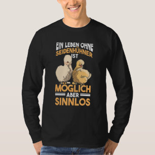 Silk Chicken Silk Chicken Saying Silkie Chicken Ch T-Shirt
