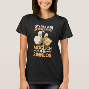 Silk Chicken Silk Chicken Saying Silkie Chicken Ch T-Shirt