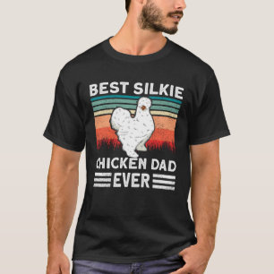 Silkie Chicken Farmer Best Dad Ever Chinese Silk C T-Shirt