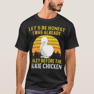 Silkie Chicken I Was Crazy Before The Chinese Silk T-Shirt