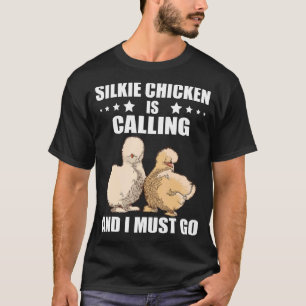 Silkie Chicken Lover Silkie Chicken Is Calling Sil T-Shirt