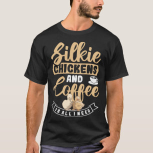Silkie Chickens And Coffee Is All I Need Rooster T-Shirt