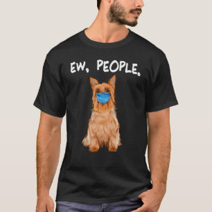 Silky Terrier Ew People Dog Wearing Face Mask T-Shirt