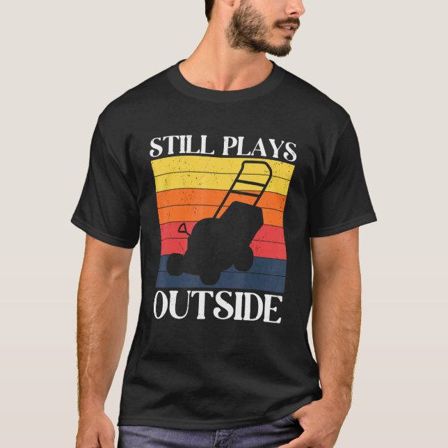 Sill Plays Outside Lawn Mower Gardener Mowers Land T-Shirt (Front)