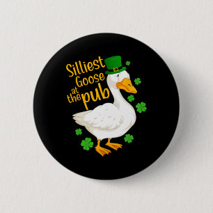Silliest Goose At The Pub Funny St Patricks Day Me 6 Cm Round Badge