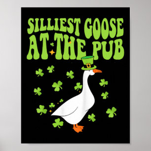 Silliest Goose At The Pub Shamrock St Patricks Day Poster