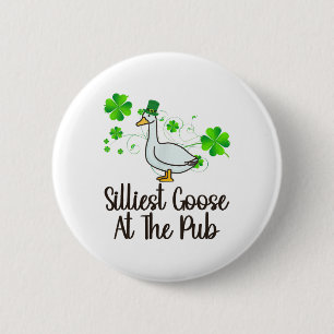 Silliest Goose At The Pub St Patricks Day Funny Me 6 Cm Round Badge