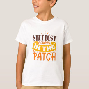Silliest Pumpkin In The Patch Cute Funny Quote T-Shirt