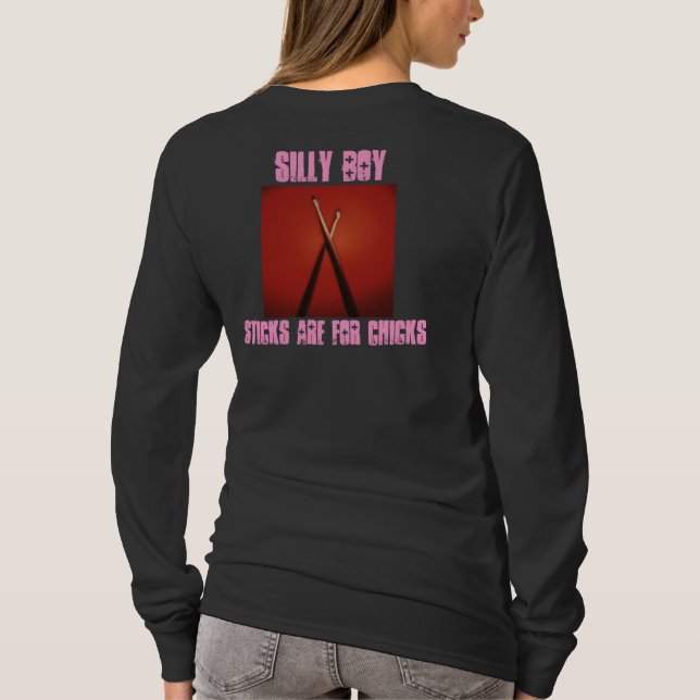 Silly Boy Sticks Are For Chicks T-Shirt (Back)