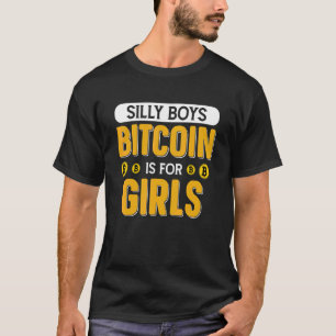 Silly Boys Bitcoin Is For Girls Retro BTC Crypto H T-Shirt