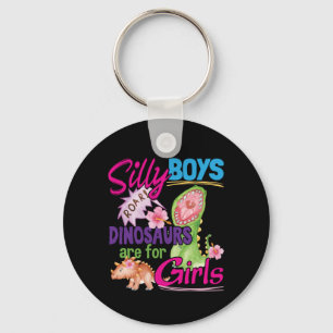 Silly Boys Dinosaurs are for Girls - Cute Key Ring