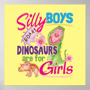 Silly Boys Dinosaurs are for Girls - Cute Poster