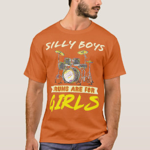 Silly Boys Drums Are For Girls Funny Drummer Drums T-Shirt