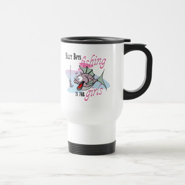 Silly Boys Fishing is For Girls Fishing TShirt Travel Mug (Right)