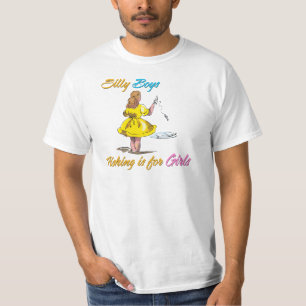 Silly Boys Fishing is for Girls T-Shirt