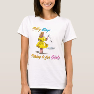 Silly Boys Fishing is for Girls T-Shirt