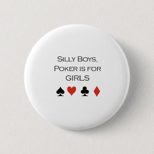 Silly boys poker is for girls T-shirt 6 Cm Round Badge