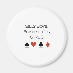 Silly boys poker is for girls T-shirt Magnet