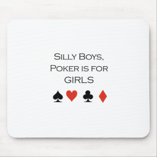 Silly boys poker is for girls T-shirt Mouse Mat