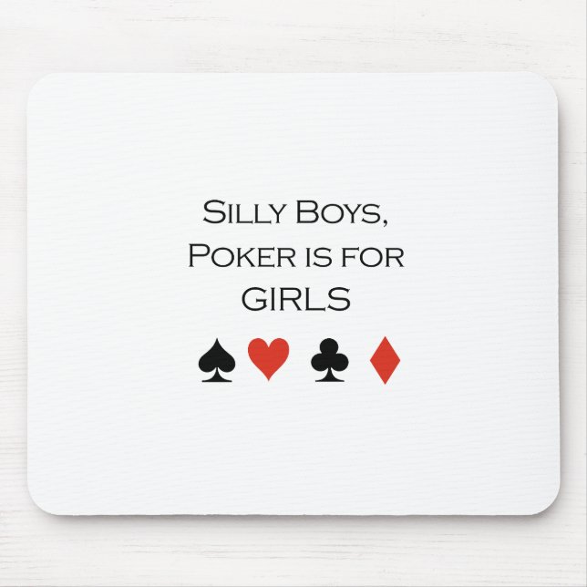 Silly boys poker is for girls T-shirt Mouse Mat (Front)